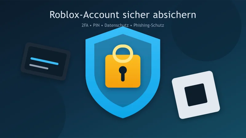 Roblox-Account absichern: Die beste Schutz-Checkliste für Spieler und Eltern