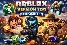 Roblox Version 709: Die wichtigsten Änderungen einfach erklärt
